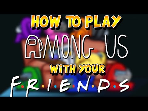HOW TO PLAY AMONG US WITH FRIENDS | AMONG US.