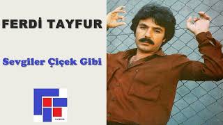 FERDİ TAYFUR - Sevgiler Çiçek Gibi (Remastered 2022)