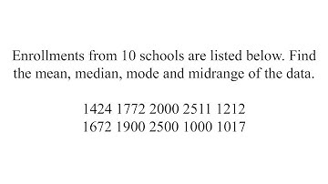 Given the enrollment data find the mean, median, mode and midrange.