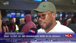 Only 10 out of 300 Ghanaians were in SA legally
