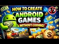 Create Android Games Without Coding & Earn Money $ Earn Money Using Android App #earn