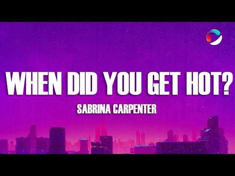 Sabrina Carpenter - When Did You Get Hot? (Lyrics)