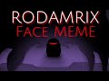 Rodamrix fan animation  face meme fortegreenred