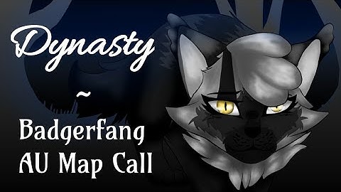 Dynasty ~ Badgerfang AU Map ★Rehosted★ 5 Parts Open!