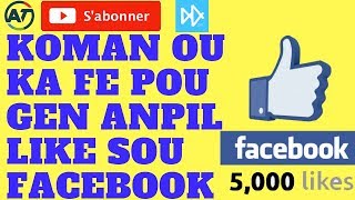 KOMAN OU KA FE POU GEN ANPIL LIKE SOU FACEBOOK[ 5000+ LIKES/J'AIME]