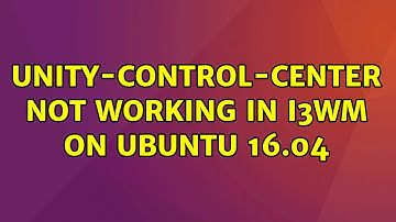 Ubuntu: unity-control-center not working in i3wm on Ubuntu 16.04 (2 Solutions!!)