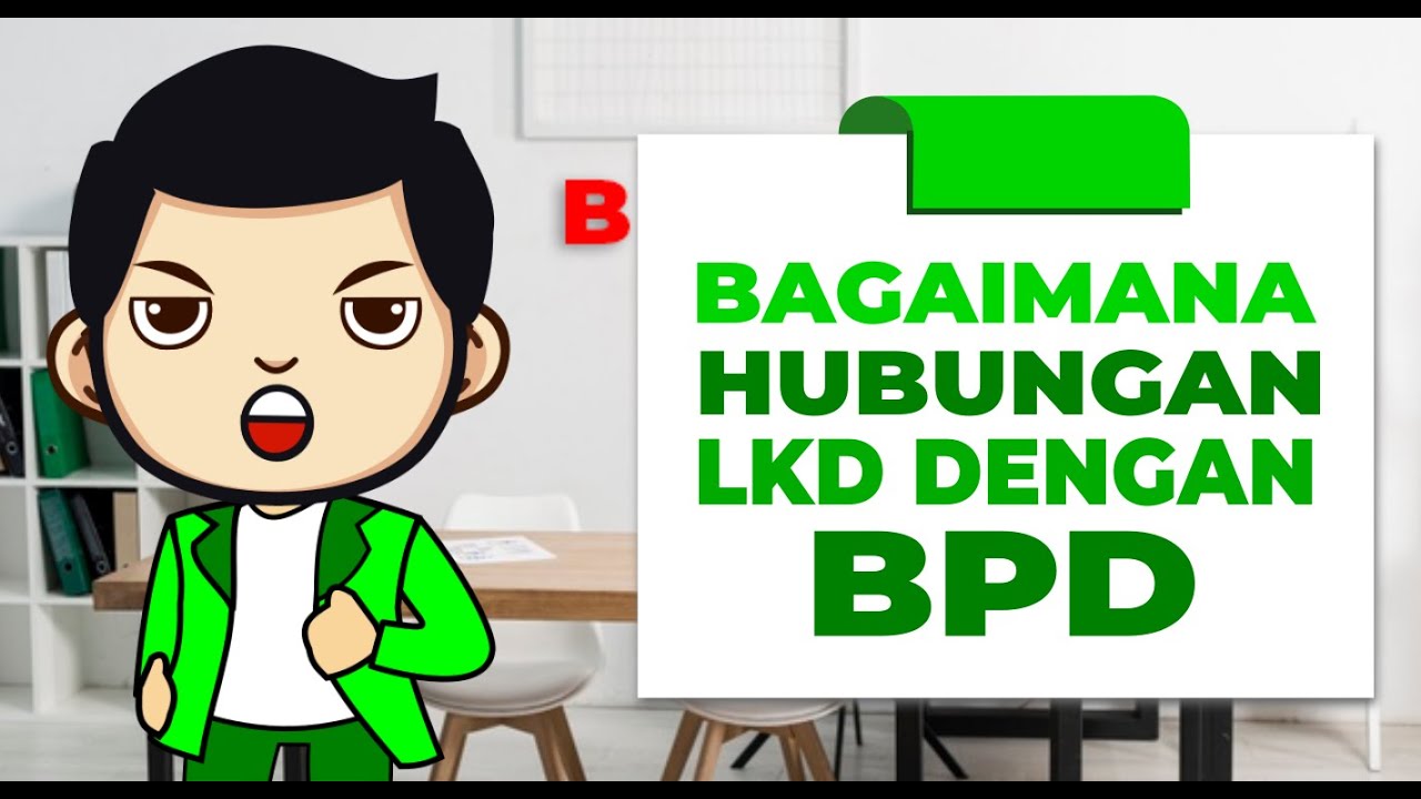 BAGAIMANA HUBUNGAN LKD DENGAN BPD? DAN BAGAIMANA PENGAWASANNYA?