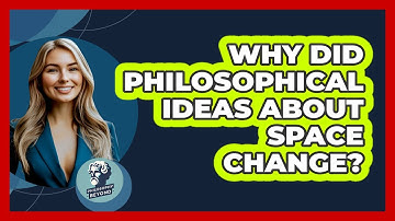 Why Did Philosophical Ideas About Space Change? - Philosophy Beyond