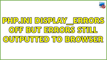 Ubuntu: PHP.ini display_errors Off but Errors Still Outputted to Browser