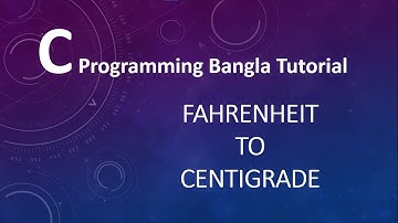 2.11 C Programming Bangla Tutorial - Fahrenheit to Centigrade Conversion in C