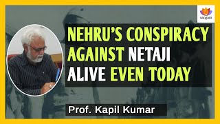 Nehru’s conspiracy against Netaji alive even today | Prof. Kapil Kumar | #SangamTalks