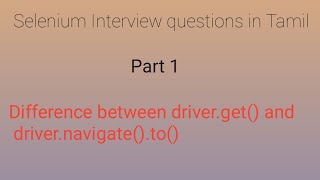 What is the difference between driver.get() and driver.navigate().to() in Tamil | Selenium Questions