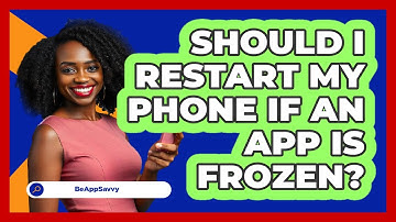 Should I Restart My Phone If An App Is Frozen?