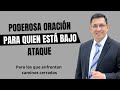PODEROSA ORACIÓN PARA QUIEN ESTÁ BAJO ATAQUE