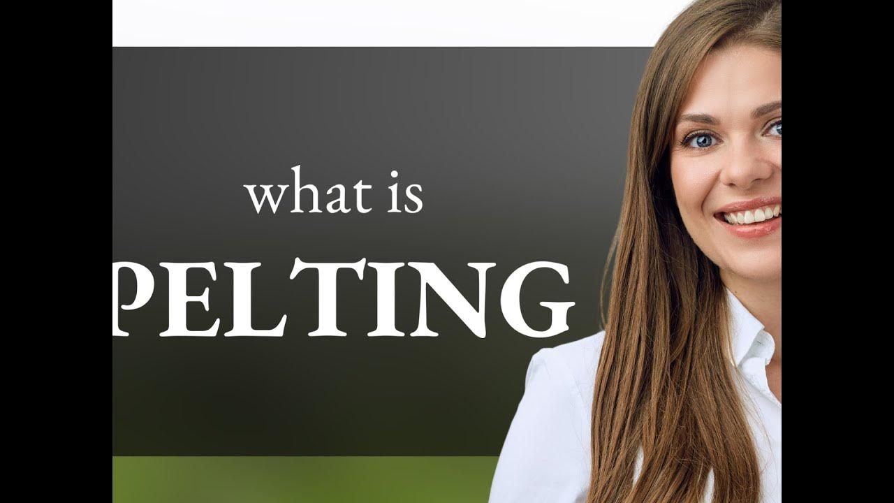 Pelting • PELTING meaning YouTube