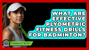 What Are Effective Plyometric Fitness Drills For Badminton? - The Racket Xpert