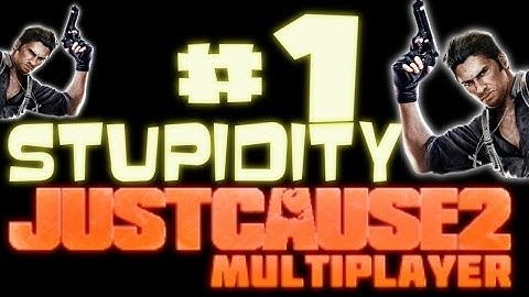 Just Cause 2 Multiplayer Stupidity Part 1