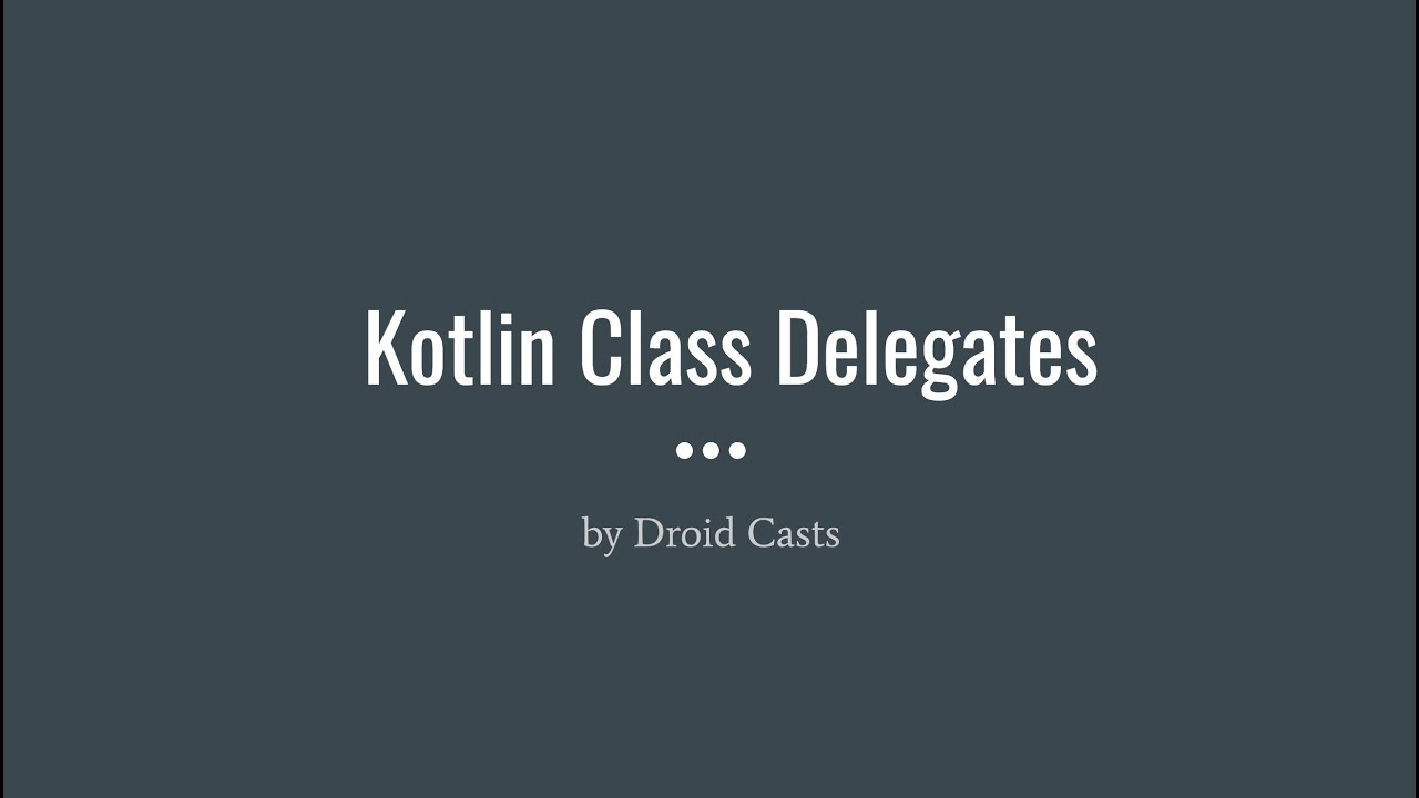 Kotlin Class Delegates - YouTube
