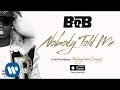 B.o.B - Nobody Told Me [Official Audio]