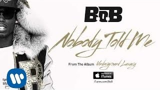 Смотреть клип B.O.B - Nobody Told Me [Official Audio]