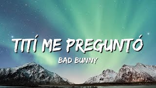 Bad Bunny - Tití me preguntó (Lyrics) | Un Verano Sin Ti