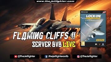 Flaming Cliffs 2 (BVB SERVER) Livestream