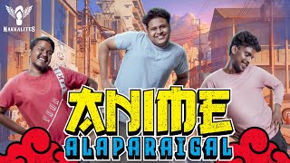 Anime Alaparaigal | Nakkalites