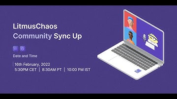LitmusChaos-Community-Sync-up| Open Source Chaos Engineering - February 2022