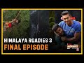 HIMALAYA ROADIES SEASON 3 | GRAND FINALE