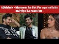 Abhishek  munawar ke bet par aya hai isha malviya ka reaction janiye kya kuch kehna hai unka