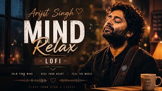 Mind relax lofi song Arijit Singh | Soft songs | Arijit Singh songs | best lofi song screenshot 3