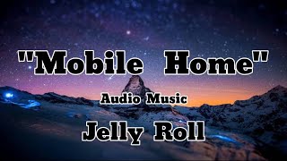 Jelly Roll - Mobile Home (Audio Music) #audiomclibrary