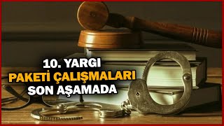 10. Yargı Paketi Çalışmaları Son Aşamada I Yeni Asır