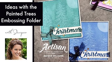 Ideas with the Painted Trees Embossing Folder!