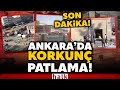 SON DAKİKA! Üniversitenin içinde büyük patlama! Ankara’da sıcak saatler!