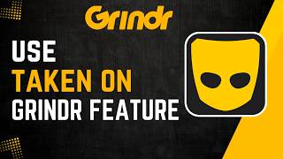 How To Use Grindr Taken on Grindr Feature !