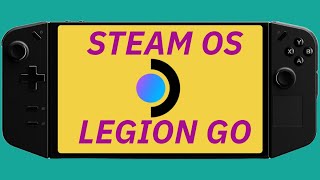 Running Steam OS On The Legion GO - Spoiler Alert It's Better than windows