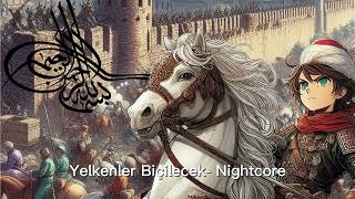 Yelkenler Biçilecek - Nightcore (Sails will be cut - Turkish Ottoman Empire Patriotic Song)