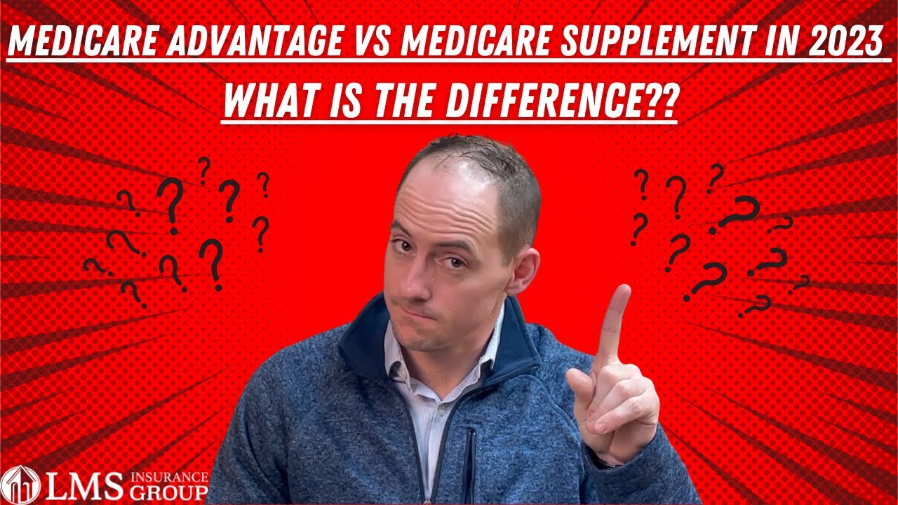 Medicare Advantage VS Medicare Supplement in 2023 - What is the Difference?