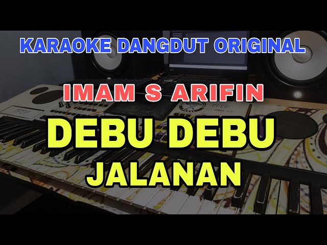 DEBU DEBU JALANAN - IMAM S ARIFIN | DANGDUT ORIGINAL VERSI MANUAL ORGEN TUNGGAL (LIRIK KARAOKE) class=