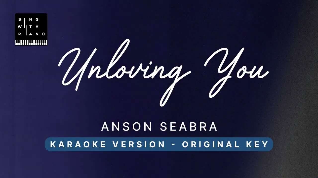 Unloving you   Anson Seabra Original Key Karaoke   Piano Instrumental Cover with Lyrics