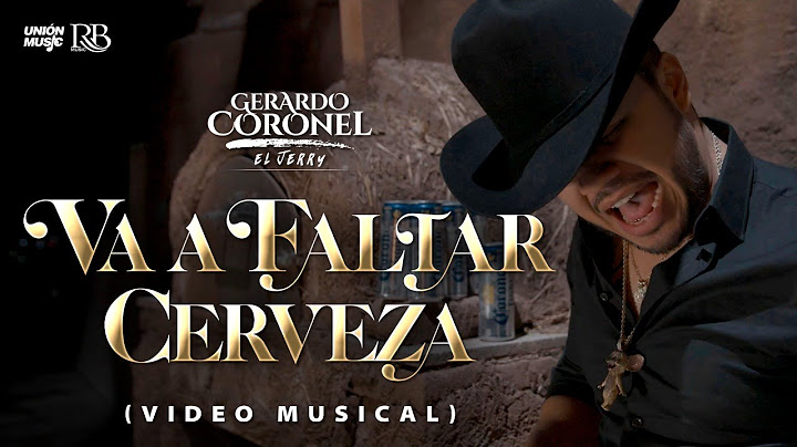 Gerardo Coronel "El Jerry" -  Va a Faltar Cerveza