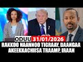 Oduu Sanbata 31 01 2026 Rakkoo Naannoo Tigraay Akeekkachiisa Traamp Iraan A3multimediastudio 