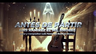 Antes De Partir Luis Ramírez El Mil Amores Video Oficial Ia