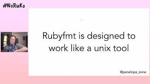 Building Rubyfmt by Penelope Phippen | #NoRuKo 2020