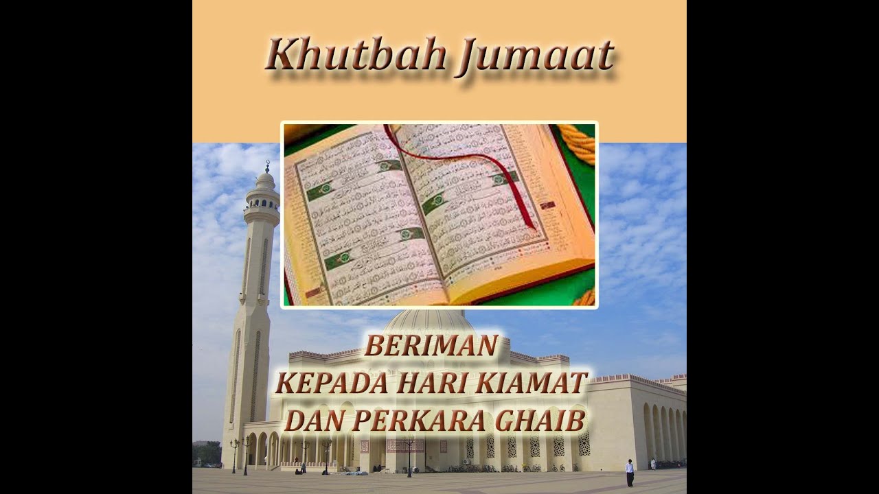 Khutbah Jumaat Tajuk Beriman Kepada Hari Kiamat Dan Perkara Ghaib Youtube