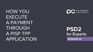 PSD2 for Experts series: How you execute a payment through a PISP TPP Application