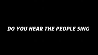 DO YOU HEAR THE PEOPLE SING?