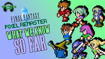 Final Fantasy Pixel Remaster - What We Know So Far!