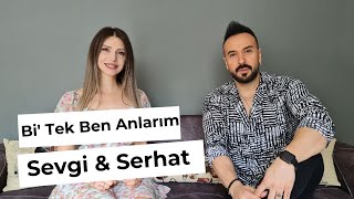 Sevgi & Serhat - Bi' Tek Ben Anlarım